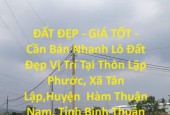 ĐẤT ĐẸP - GIÁ TỐT -  Cần Bán Nhanh Lô Đất Đẹp Vị Trí Tại Tỉnh Bình Thuận